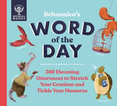 Britannica Group - Britannica's Word of the Day 366 Elevating Utterances to Stretch Your Cranium and Tickle Humerus Bok