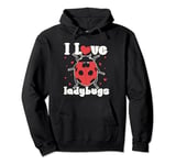 I Love Ladybugs I love my bug biologist insects lovers Pullover Hoodie