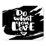 Mousepad Computer Notepad Office Do What You Love Modern Lettering Heart and Ink Home School Game Player Computer Worker Inch