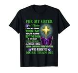 For My Sister In Heaven I Hide My Tears When Say Your Name T-Shirt
