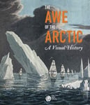 - The Awe of the Arctic A Visual History Bok