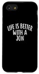 iPhone SE (2020) / 7 / 8 Life Is Better With A JON T-Shirt Funny Name JON Case