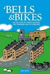 Rod Ismay - Bells & Bikes On the Tour de France big ring for Yorkshire and its churches Bok