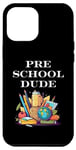 iPhone 15 Pro Max First Day Pre-K Teacher Student Pre School Dude Case