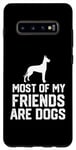 Coque pour Galaxy S10+ La plupart de mes amis sont des chiens Dogue Allemand