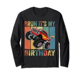 Bruh It Is My Birthday Boy Monster Truck Car Party Day Kids Long Sleeve T-Shirt