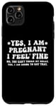 Coque pour iPhone 11 Pro Max Yes I am Pregnant I Feel Fine Enceinte Maman Grossesse