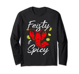 Feisty And Spicy Crawfish Funny Boil Cajun Crawfish Festival Long Sleeve T-Shirt