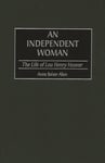 ABC-CLIO Anne Beiser Allen An Independent Woman: The Life of Lou Henry Hoover