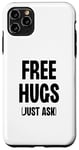 iPhone 11 Pro Max Free Hugs Just Ask Love Warmth Positivity Case