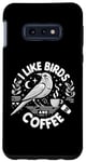 Coque pour Galaxy S10e J'aime les oiseaux et le café Funny Birds Saying Coffee Lover