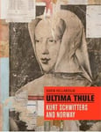 Karin Hellandsjø - Ultima Thule Kurt Schwitters and Norway Bok