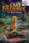 Scholastic US Katrina Charman The Silver Swamp: A Branches Book (the Last Firehawk #8): Volume 8 (Last Firehawk)