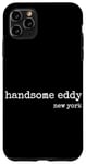 iPhone 11 Pro Max handsome eddy new york,weirdest cities names collection Case