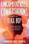 Emmanuel Acho - Uncomfortable Conversations with a Black Boy Racism, Injustice, and How You Can Be Changemaker Bok
