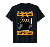 Cat It’s Dangerous To Go Alone Take Me With You T-Shirt
