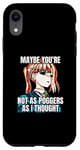 iPhone XR Ugh Fine I Guess You Are My Little Pogchamp Meme Anime Girl Case