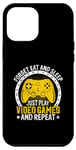 iPhone 12 Pro Max Forget Eat And Sleep Just Play Video Games And Repeat Case
