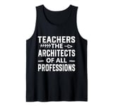 Teachers: The Architects of All Professions - Education Hero Tank Top