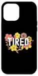 Coque pour iPhone 12 Pro Max Ironic Citation florale Hydro Tired