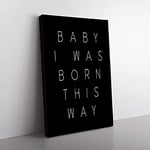 Big Box Art I Was Born This Way Typography Canvas Wall Art Print Ready to Hang Picture, 76 x 50 cm (30 x 20 Inch), Black