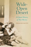 Jordan Biro Walters - Wide-Open Desert A Queer History of New Mexico Bok