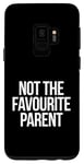 Coque pour Galaxy S9 Not The Favourite Parent