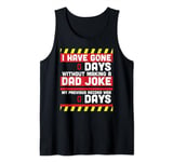Mens I Have Gone 0 Days Without Making A Dad Joke - Fathers Day Tank Top