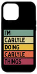 Coque pour iPhone 12 Pro Max Citation personnalisée humoristique I'm Carlyle Doing Carlyle Things