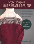 Rita Maassen - Mix and Match Knit Sweater Designs Choose your favorite neckline, sleeve length, fit style, stitch patterns, & so much more * Over 70,000 possible combinations Bok