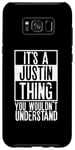 Galaxy S8+ Its A Justin Thing You Wouldnt Understand Case