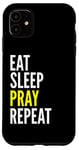 iPhone 11 Christian Funny - Eat Sleep Pray Repeat Case