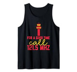For a good time call 121.5 mhz - Air Traffic Controller Tank Top