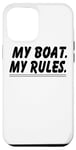 iPhone 12 Pro Max My Boat Rules - Funny Boat Lover Case