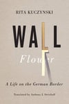- Wall Flower A Life on the German Border Bok