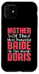 iPhone 11 Mother Of The Most Bride In The World Doris Wedding Party Case