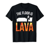 The Floor is Lava T-Shirt