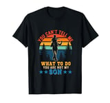 Vintage Retro Can Not Tell Me What I Do You're Not My Son T-Shirt