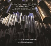 Richard Pantcheff : Passacaglia On a Theme of Benjamin Britten and Other Organ