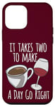 iPhone 12 mini Coffee Lover It Takes Two To Make A Day Go Right Wine Lover Case