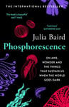 Julia Baird - Phosphorescence On Awe, Wonder & Things That Sustain You When the World Goes Dark Bok