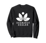 Shamanic Healing Method Spiritual Healer Shaman Sweatshirt