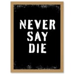 Gym Motivation Never Say Die Inspirational Positive Exercise Decor Workout Living Room Aesthetic Artwork Framed Wall Art Print A4