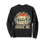 I Didn't Choose The Cat Mom Life Chose Me Funny Mother's Day Sweatshirt