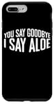 Coque pour iPhone 7 Plus/8 Plus You Say Goodbye I Say Aloe ---