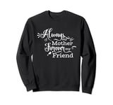 Always My Mother Forever My Friend Mom Quote Sweatshirt