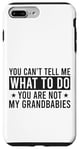 Coque pour iPhone 7 Plus/8 Plus You Can't Tell Me What To Do You Are Not Grandbabies Drôle
