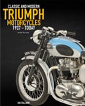 Ian Falloon - The Complete Book of Classic and Modern Triumph Motorcycles 3rd Edition 1937 to Today Bok