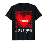 Horace I Love You, My Heart Belongs To Horace Personalized T-Shirt