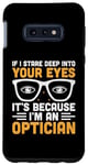 Galaxy S10e If I Stare Deep Into Your Eyes It's Because I'm An Optician Case